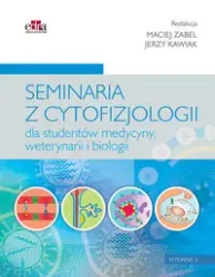 Seminaria z cytofizjologii dla studentów medycyny, weterynarii i biologii - Zabel M. , Kawiak J.
