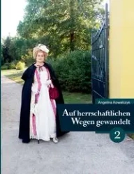 Auf herrschaftlichen Wegen gewandelt - Teil 2 - Angelina Kowalczyk