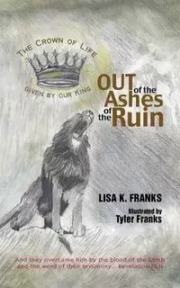 Out of the Ashes of the Ruin - Lisa Franks Keel