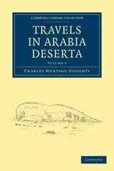 Travels in Arabia Deserta - Volume 1 - Charles Doughty
