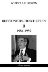 Revisionistische Schriften II - 1984-1989 - Robert Faurisson