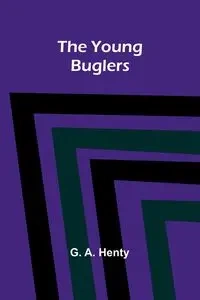 The Young Buglers - A. Henty G.