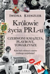 Królowie życia PRL-u. Czerwoni książęta, playboye - Iwona Kienzler