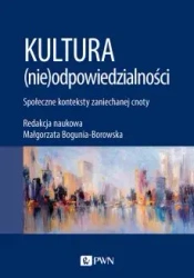 Kultura (nie)odpowiedzialności - Opracowanie zbiorowe