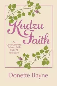 Kudzu Faith - Donette Bayne