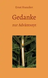 Gedanke zur Adväntszyt - Hunziker Ernst