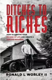 Ditches to Riches - Ronald Worley II L