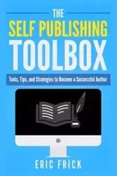 The Self Publishing Toolbox - Eric Frick R