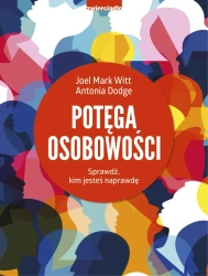 Potęga osobowości. Sprawdź, kim jesteś naprawdę - Antonia Dodge, Joel Mark Witt