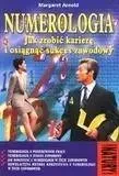 Numerologia. Jak zrobić karierę... - Margaret Arnold