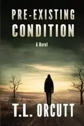 PRE-EXISTING CONDITION - ORCUTT T.L.