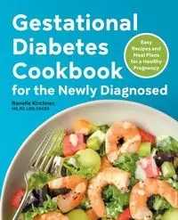Gestational Diabetes Cookbook for the Newly Diagnosed - Kirchner Ranelle