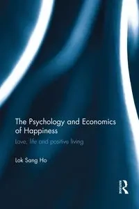 The Psychology and Economics of Happiness - Sang Ho Lok