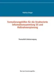 Formulierungshilfen für die Strukturierte Informationssammlung SIS und Maßnahmenplanung - Berger Mathias