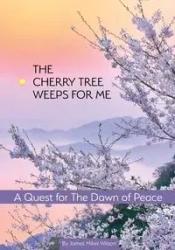 The Cherry Tree Weeps for Me - Wilson James Mikel
