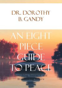 An Eight Piece Guide to Peace - Gandy Dr. Dorothy B.