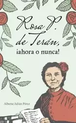 Rosa P. de Terán, ¡ahora o nunca! - Alberto Pérez Julián