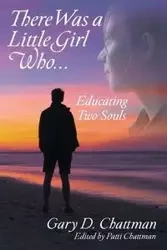 There Was a Little Girl Who . . . - Gary Chattman  D.