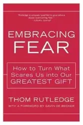 Embracing Fear - Rutledge Thom