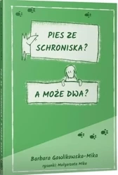 Pies ze schroniska. A może dwa? - Barbara Gawlikowska-Mika