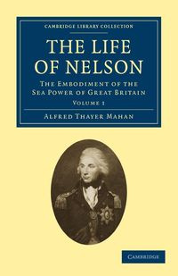 The Life of Nelson - Volume 1 - Alfred Mahan Thayer