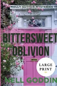 Bittersweet Oblivion (Molly Sutton Mysteries 11) Large Print - Nell Goddin