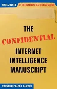 The Confidential Internet Intelligence Manuscript - Mark Joyner