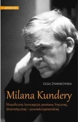 Milana Kundery filozoficzna koncepcja postawy.. - Olga Żyminkowska