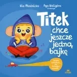 Titek chce jeszcze jedną bajkę - Urszula Młodnicka, Agnieszka Waligóra
