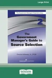 The Government Manager's Guide to Source Selection - Charles D. Solloway