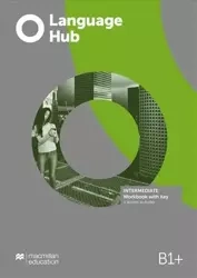 Language Hub Intermediate B1+ WB + key MACMILLAN - praca zbiorow