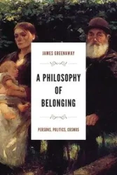 A Philosophy of Belonging - James Greenaway