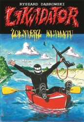 Likwidator. Żołnierz klimatu T.17 - Ryszard Dąbrowski