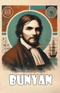 Bunyan - James Anthony Froude