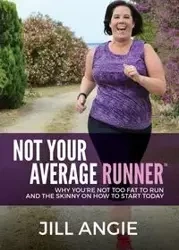 Not Your Average Runner - Angie Jill
