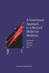 A Nutritional Approach to a Revised Model for Medicine - Derrick Lonsdale M.D.