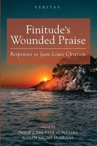 Finitude's Wounded Praise - Gonzales Philip John Paul
