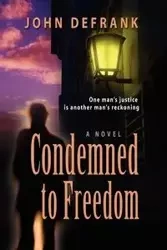 Condemned to Freedom - John Defrank