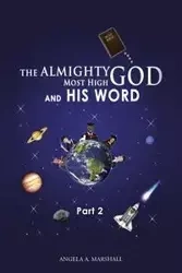 The Almighty Most High God and His Word - A. Marshall Angela