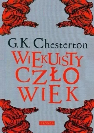 Wiekuisty człowiek w.2 - Gilbert Keith Chesterton