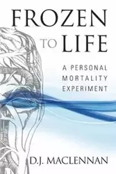 Frozen to Life - MacLennan D.J.