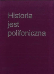 Historia jest polifoniczna - praca zbiorowa