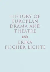 History of European Drama and Theatre - Erika Fischer-Lichte