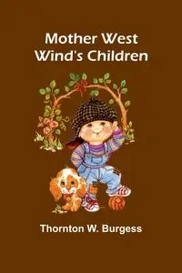 Mother West Wind's Children - Burgess Thornton W.