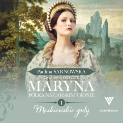 audiobook Maryna. Polka na carskim tronie. Tom 1. Moskiewskie gody - Paulina Sarnowska