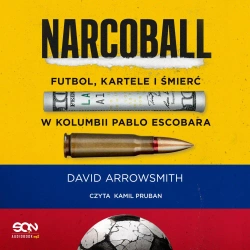 audiobook Narcoball. Futbol, kartele i śmierć w Kolumbii Pablo Escobara - David Arrowsmith