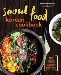 Seoul Food Korean Cookbook - Naomi Imatome-Yun