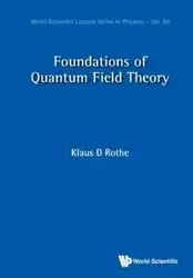 FOUNDATIONS OF QUANTUM FIELD THEORY - KLAUS DIETER ROTHE