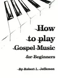 How to Play Gospel Music - Jefferson Robert L.