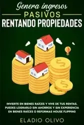 Genera ingresos pasivos rentando propiedades - Olivo Eladio